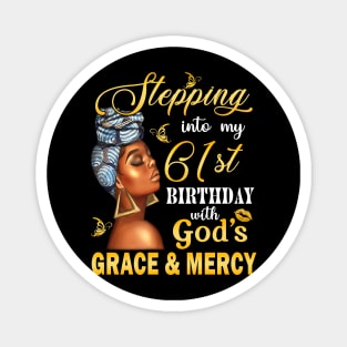 Stepping Into My 61st Birthday With God's Grace & Mercy Bday Magnet